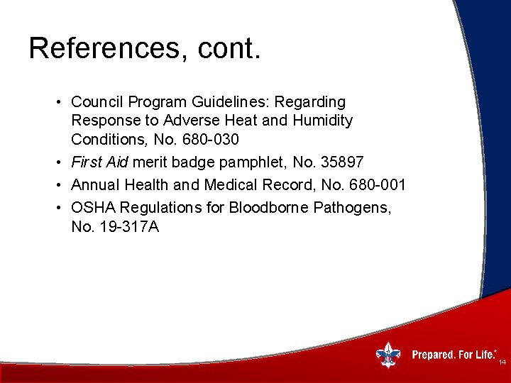 References, cont. • Council Program Guidelines: Regarding Response to Adverse Heat and Humidity Conditions,