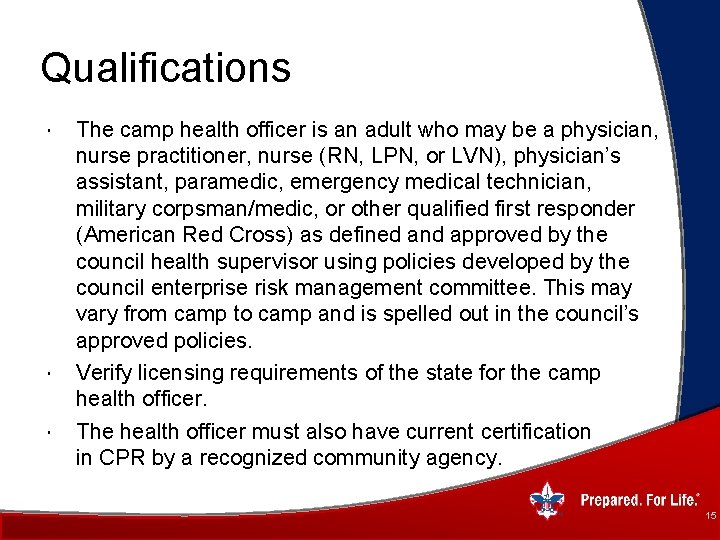 Qualifications The camp health officer is an adult who may be a physician, nurse