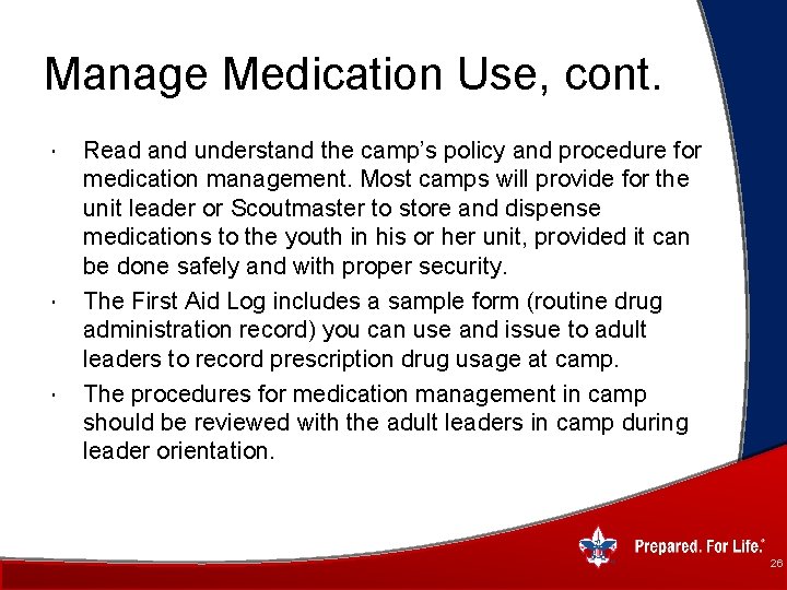 Manage Medication Use, cont. Read and understand the camp’s policy and procedure for medication