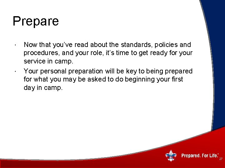 Prepare Now that you’ve read about the standards, policies and procedures, and your role,