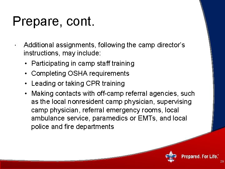 Prepare, cont. Additional assignments, following the camp director’s instructions, may include: • Participating in