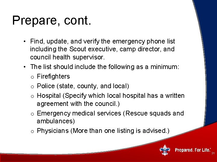Prepare, cont. • Find, update, and verify the emergency phone list including the Scout