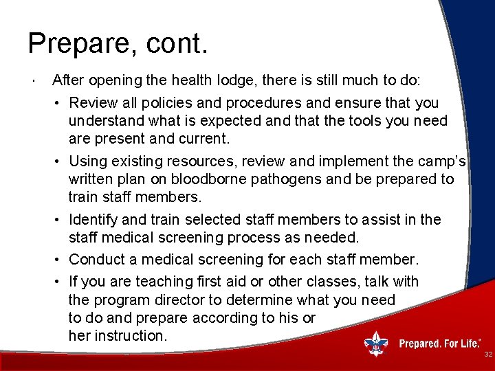 Prepare, cont. After opening the health lodge, there is still much to do: •