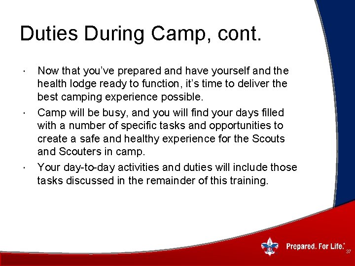 Duties During Camp, cont. Now that you’ve prepared and have yourself and the health