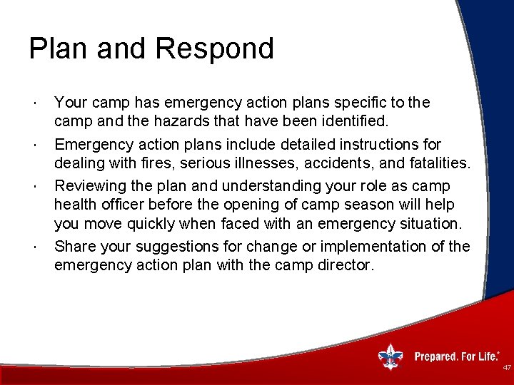 Plan and Respond Your camp has emergency action plans specific to the camp and