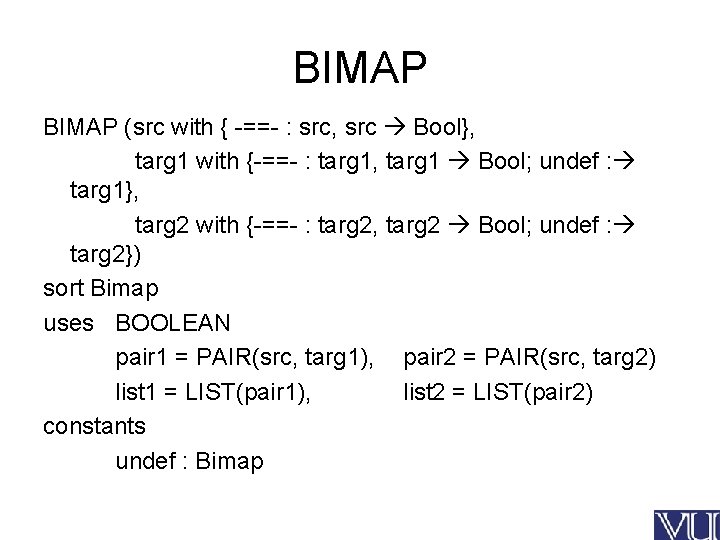 BIMAP (src with { -==- : src, src Bool}, targ 1 with {-==- :