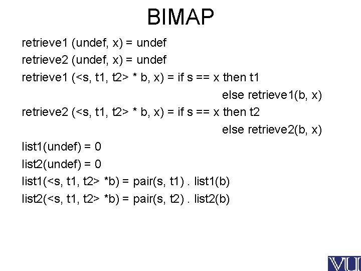 BIMAP retrieve 1 (undef, x) = undef retrieve 2 (undef, x) = undef retrieve