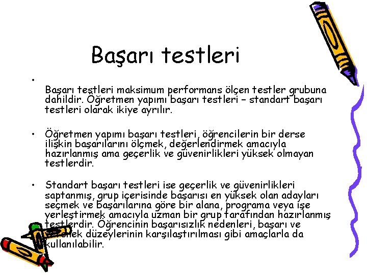 Başarı testleri • Başarı testleri maksimum performans ölçen testler grubuna dahildir. Öğretmen yapımı başarı