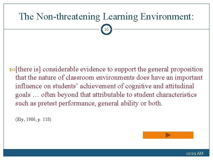 The Non-threatening Learning Environment: 16 [there is] considerable evidence to support the general proposition