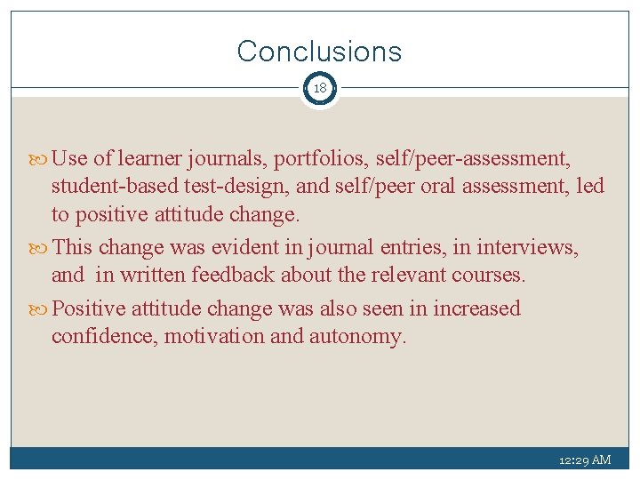 Conclusions 18 Use of learner journals, portfolios, self/peer-assessment, student-based test-design, and self/peer oral assessment,