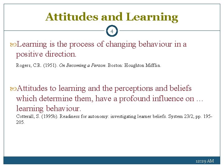 Attitudes and Learning 4 Learning is the process of changing behaviour in a positive