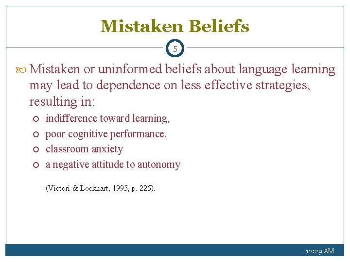 Mistaken Beliefs 5 Mistaken or uninformed beliefs about language learning may lead to dependence