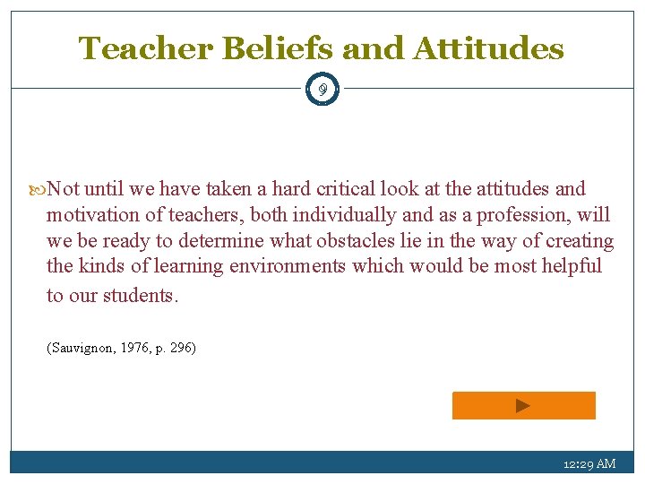 Teacher Beliefs and Attitudes 9 Not until we have taken a hard critical look