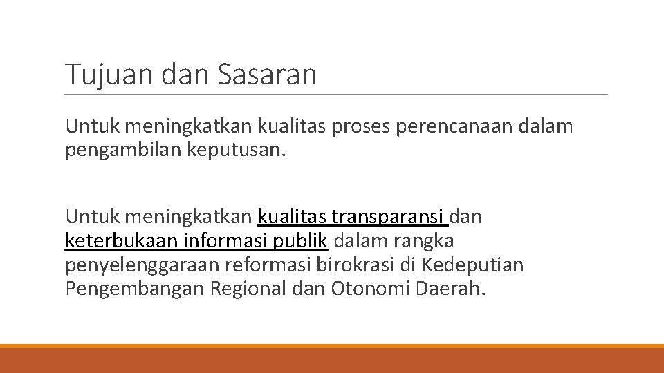 Tujuan dan Sasaran Untuk meningkatkan kualitas proses perencanaan dalam pengambilan keputusan. Untuk meningkatkan kualitas