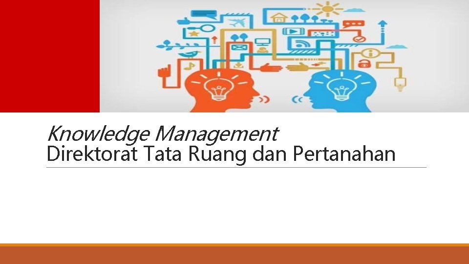 Knowledge Management Direktorat Tata Ruang dan Pertanahan 