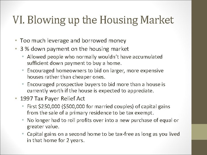 VI. Blowing up the Housing Market • Too much leverage and borrowed money •
