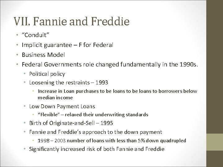 VII. Fannie and Freddie • • “Conduit” Implicit guarantee – F for Federal Business
