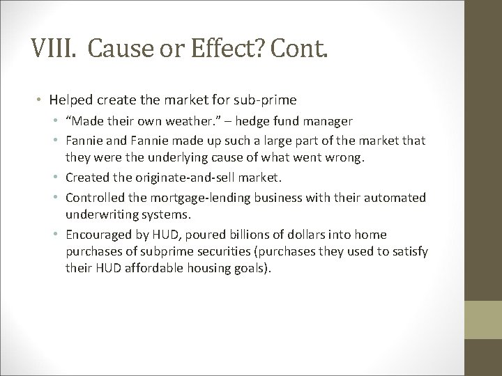 VIII. Cause or Effect? Cont. • Helped create the market for sub prime •