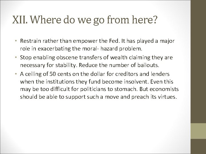 XII. Where do we go from here? • Restrain rather than empower the Fed.