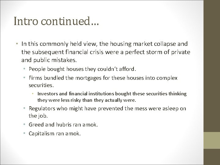 Intro continued… • In this commonly held view, the housing market collapse and the