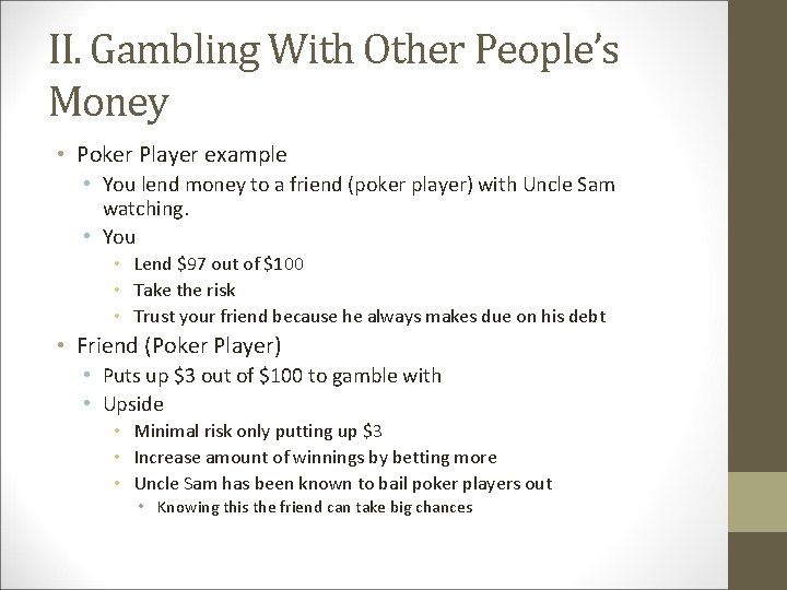 II. Gambling With Other People’s Money • Poker Player example • You lend money