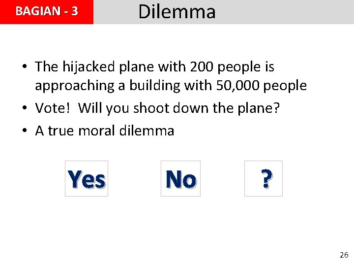 BAGIAN - 3 Dilemma • The hijacked plane with 200 people is approaching a BAGIAN - 3 Dilemma • The hijacked plane with 200 people is approaching a