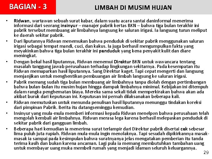 BAGIAN - 3 • • LIMBAH DI MUSIM HUJAN Ridwan, wartawan sebuah surat kabar, BAGIAN - 3 • • LIMBAH DI MUSIM HUJAN Ridwan, wartawan sebuah surat kabar,