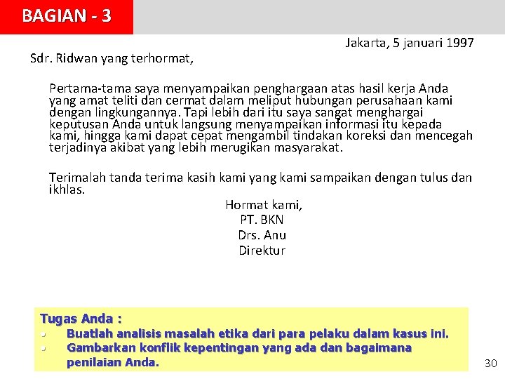 BAGIAN - 3 Sdr. Ridwan yang terhormat, Jakarta, 5 januari 1997 Pertama-tama saya menyampaikan BAGIAN - 3 Sdr. Ridwan yang terhormat, Jakarta, 5 januari 1997 Pertama-tama saya menyampaikan