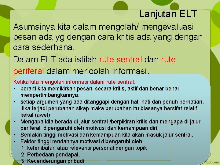 Lanjutan ELT Asumsinya kita dalam mengolah/ mengevaluasi pesan ada yg dengan cara kritis ada