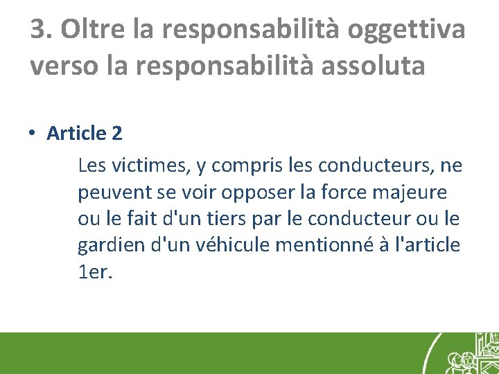 3. Oltre la responsabilità oggettiva verso la responsabilità assoluta • Article 2 Les victimes,