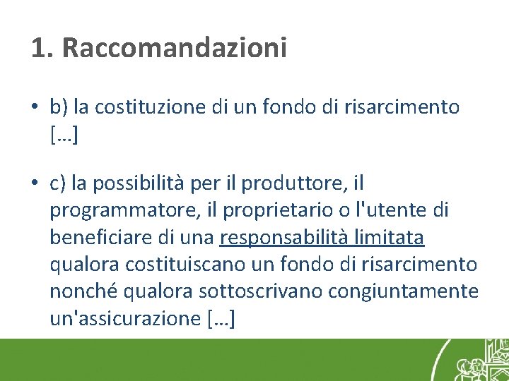 1. Raccomandazioni • b) la costituzione di un fondo di risarcimento […] • c)