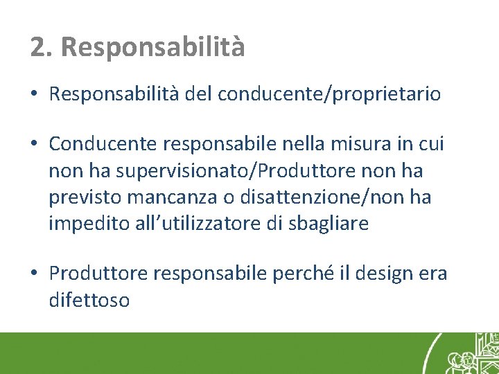 2. Responsabilità • Responsabilità del conducente/proprietario • Conducente responsabile nella misura in cui non