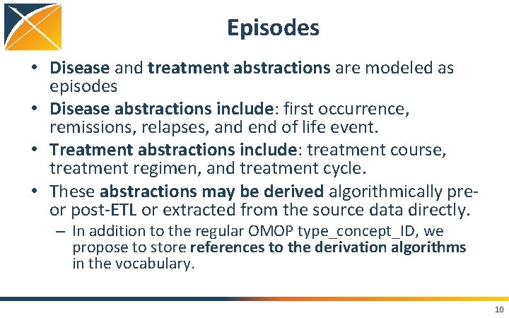 Episodes • Disease and treatment abstractions are modeled as episodes • Disease abstractions include: