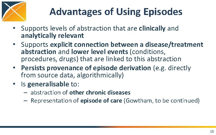 Advantages of Using Episodes • Supports levels of abstraction that are clinically and analytically