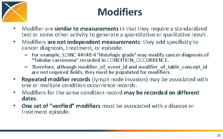 Modifiers • Modifier are similar to measurements in that they require a standardized test