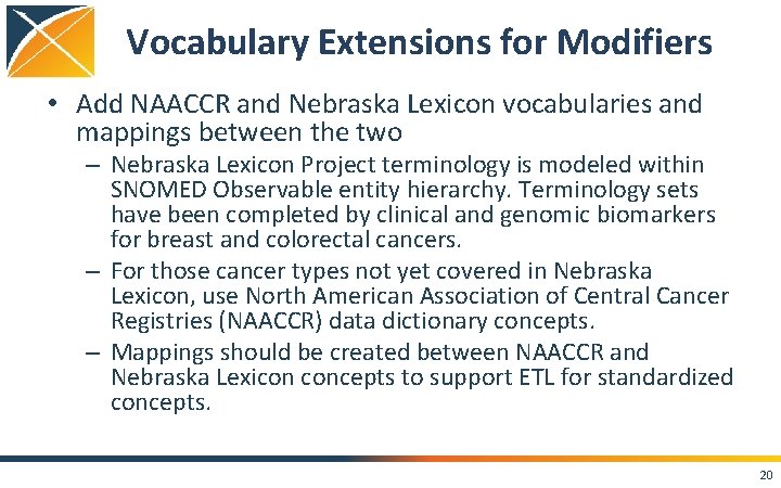 Vocabulary Extensions for Modifiers • Add NAACCR and Nebraska Lexicon vocabularies and mappings between