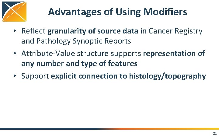 Advantages of Using Modifiers • Reflect granularity of source data in Cancer Registry and