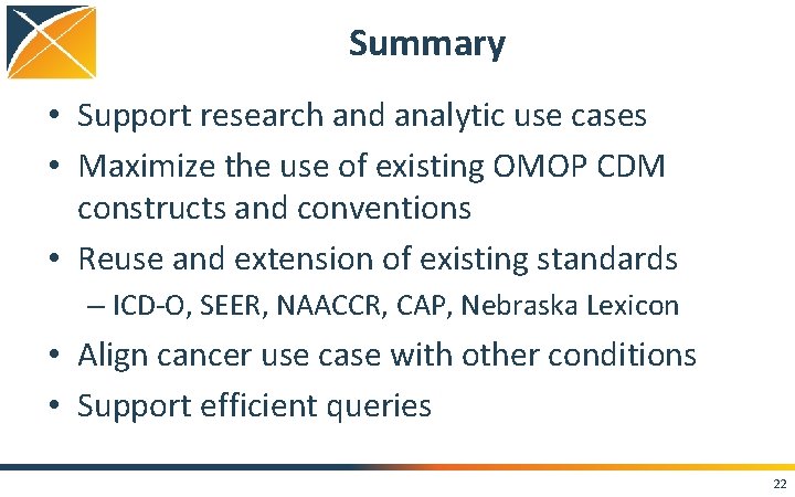 Summary • Support research and analytic use cases • Maximize the use of existing