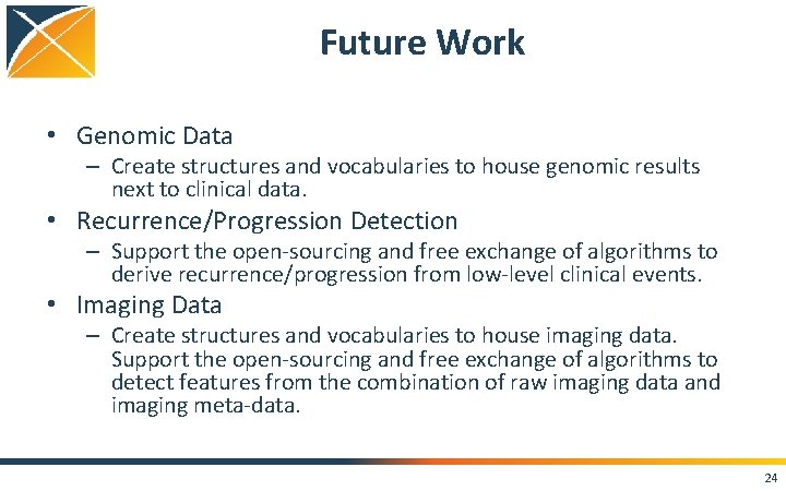 Future Work • Genomic Data – Create structures and vocabularies to house genomic results