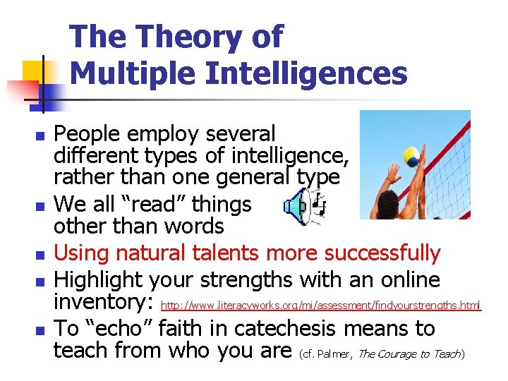 The Theory of Multiple Intelligences n n n People employ several different types of