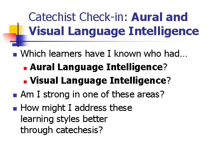 Catechist Check-in: Aural and Visual Language Intelligence n n n Which learners have I