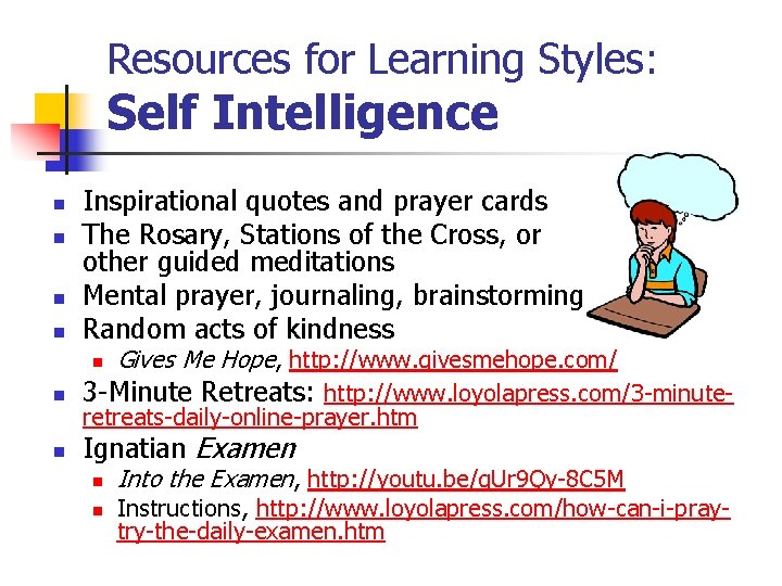 Resources for Learning Styles: Self Intelligence n n Inspirational quotes and prayer cards The