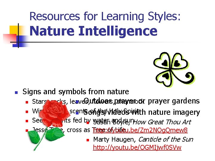 Resources for Learning Styles: Nature Intelligence n Signs and symbols from nature n Outdoor