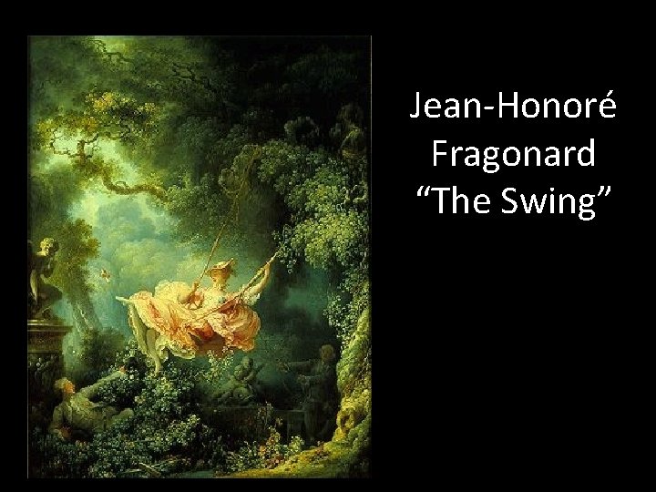 Jean-Honoré Fragonard “The Swing” 