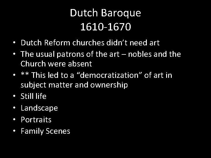 Dutch Baroque 1610 -1670 • Dutch Reform churches didn’t need art • The usual