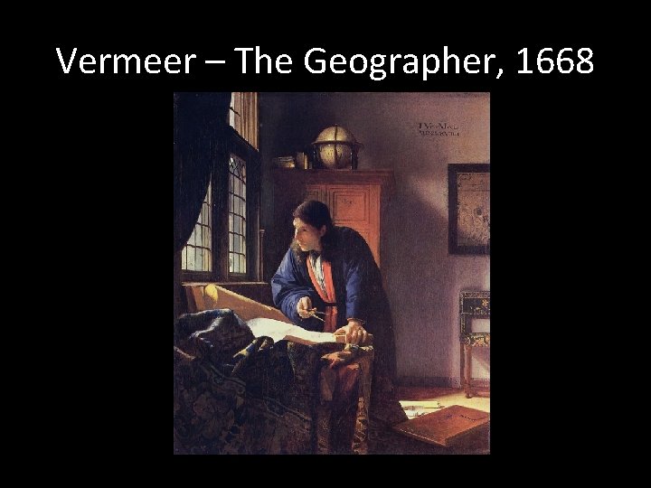 Vermeer – The Geographer, 1668 