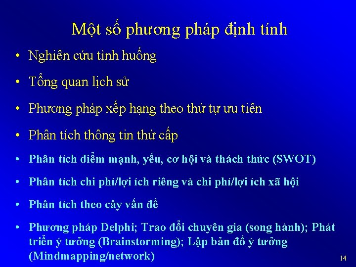 Một số phương pháp định tính • Nghiên cứu tình huống • Tổng quan