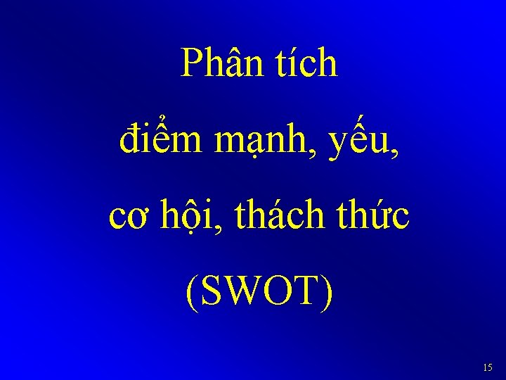 Phân tích điểm mạnh, yếu, cơ hội, thách thức (SWOT) 15 