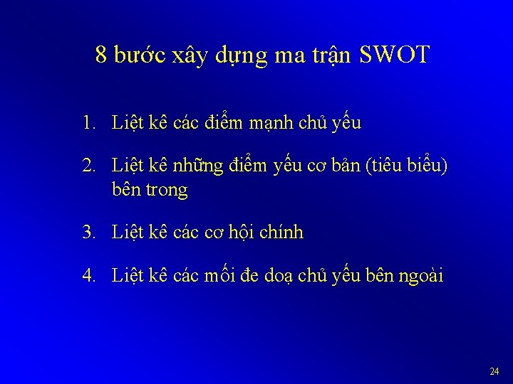 8 bước xây dựng ma trận SWOT 1. Liệt kê các điểm mạnh chủ