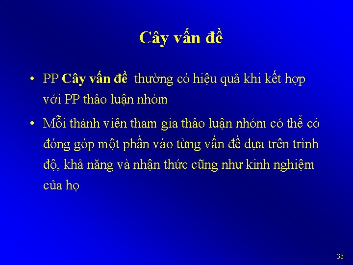 Cây vấn đề • PP Cây vấn đề thường có hiệu quả khi kết